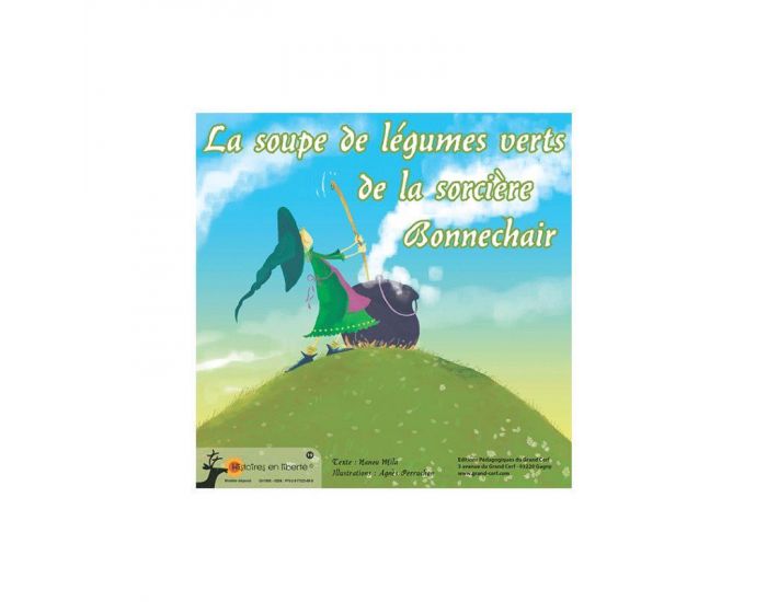 LES EDITIONS PEDAGOGIQUES DU GRAND CERF La Soupe aux Lgumes Verts de la Sorcire Bonnechair 