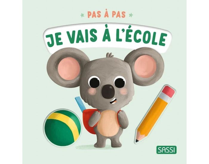 SASSI JUNIOR Livre pour Enfant -  Pas  Pas Je Vais  l'Ecole - Ds la naissance